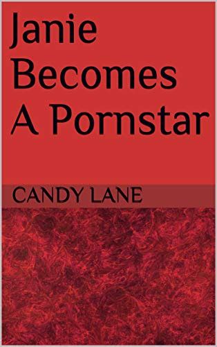 janie becomes a pornstar by candy lane