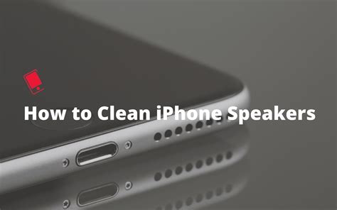 clean iphone speakers  damaging  iphone speaker