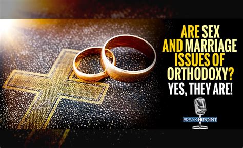 Are Sex And Marriage Issues Of Orthodoxy The Stream