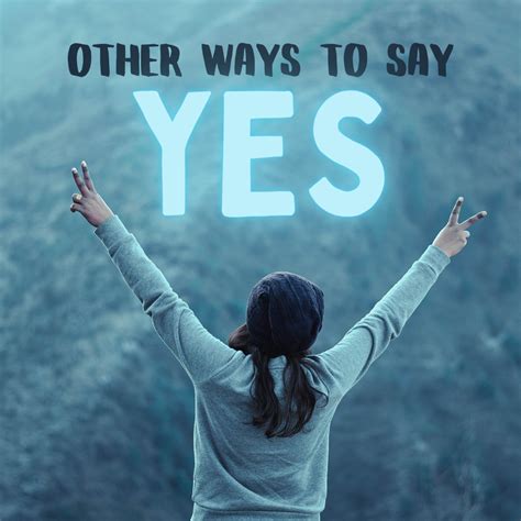 250 Alternative Ways To Say Yes Pairedlife