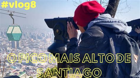 vlog8 chile passeio pelo cerro san cristÓbal 🔝 youtube