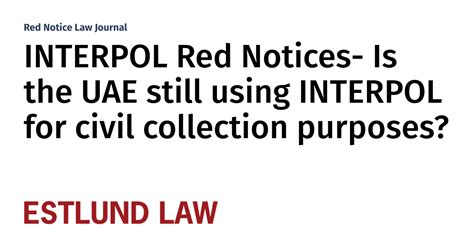 Interpol Red Notices Is The Uae Still Using Interpol For Civil
