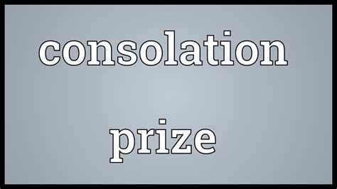 Consolation Prize Meaning Youtube
