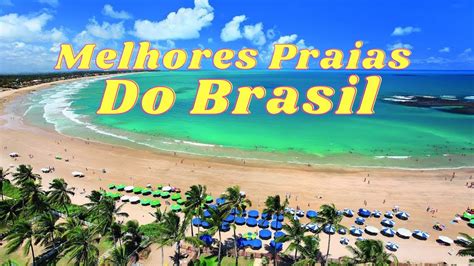 10 Praias Mais Bonitas Do Brasil 2017 Youtube