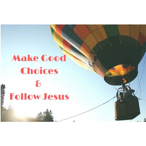 good choices follow jesus  horton family