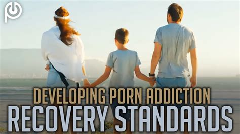 developing porn addiction recovery standards youtube