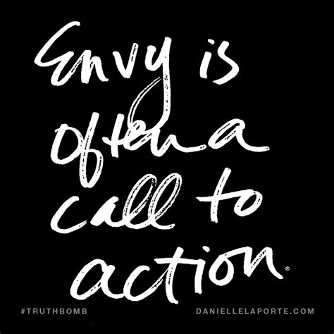 Envy Is Often A Call To Action Subscribe