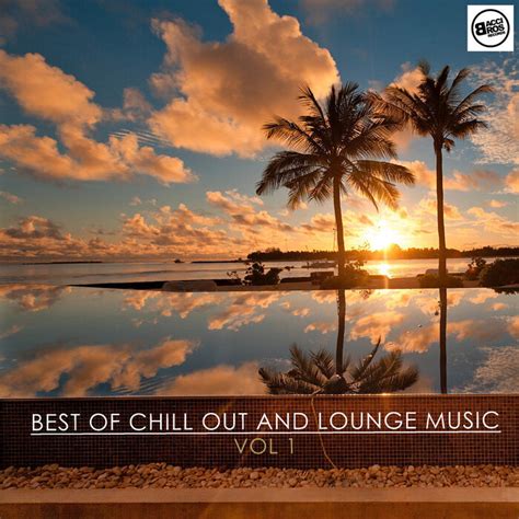 various best of chill out and lounge music vol 1 at juno download