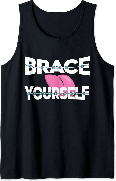 Brace Yourself Funny Orthodontist Braces On Mouth Tank Top