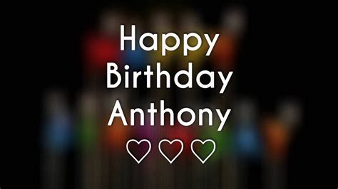 happy birthday anthony  youtube