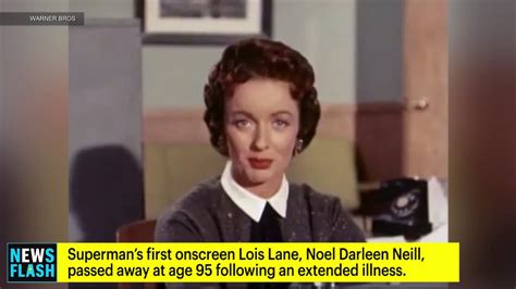 Noel Neill Superman S First Onscreen Lois Lane Dies