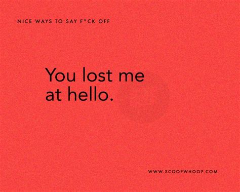 15 Creative Ways To Say F Ck Off Without Actually Saying Polite Ways