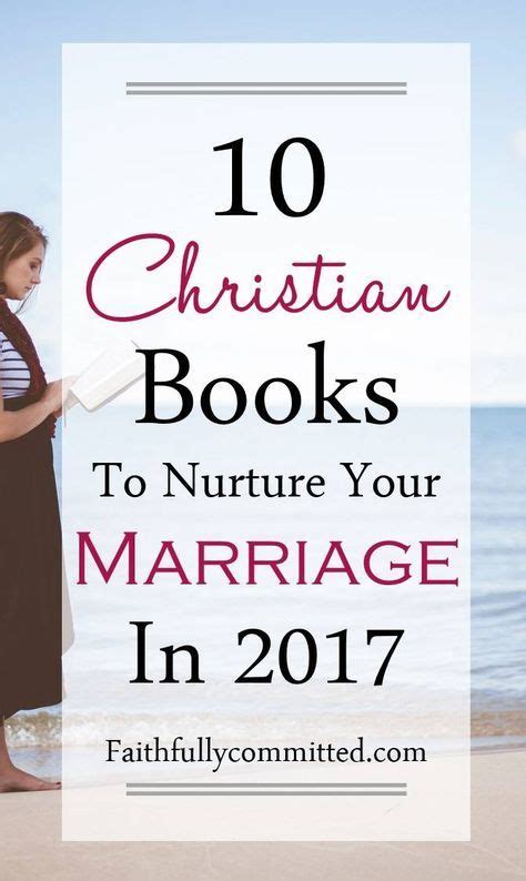 10 christian books to nurture your marriage in 2017 faithfully