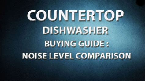 dishwasher buying guide noise level comparison youtube
