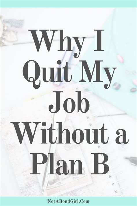 why i quit my job without a plan b i quit my job quitting quotes
