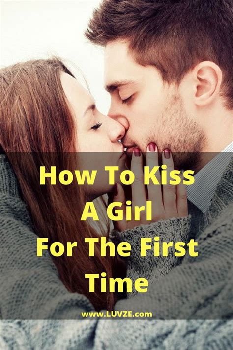 How To Kiss A Girl For The First Time [15 Useful Tips] First Kiss