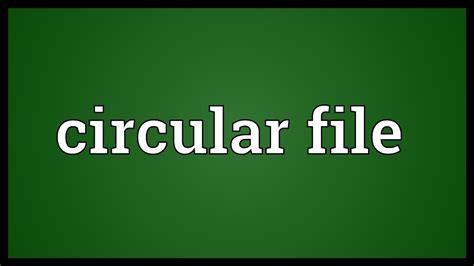 circular file meaning youtube