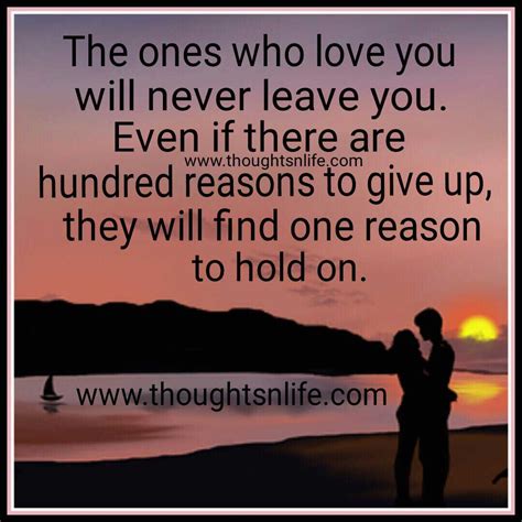 the ones who loves you will never leave you