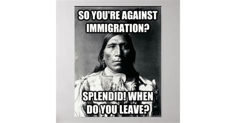 Native On Immigration Poster Zazzle