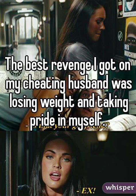 the best revenge i got on my cheating husband was losing weight and