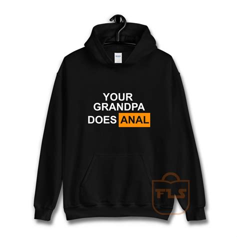 Your Grandpa Does Anal Hoodie Ferolos