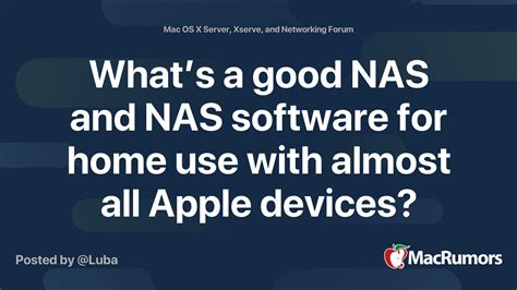whats  good nas  nas software  home     apple devices macrumors forums