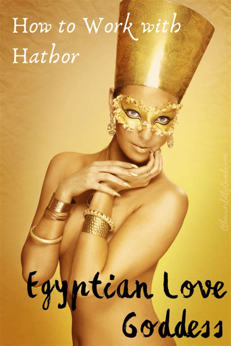 egyptian goddess of love how to work with hathor for love and passion