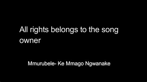 mmago ngwanake lyrics  mmurubele youtube
