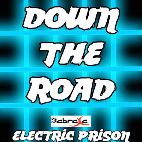 Down The Road Electric Prison S Remake Version Of C2c Single By