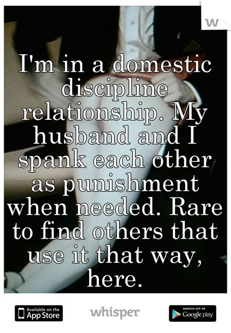 i m in a domestic discipline relationship my husband and i spank each other as punishment when