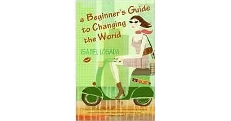 beginners guide  changing  world  isabel losada