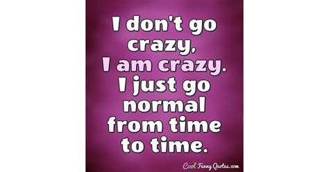 dont  crazy   crazy    normal  time  time
