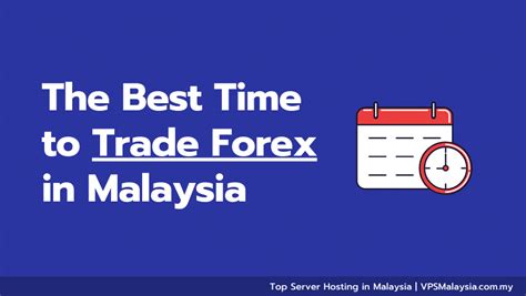 optimum  time  trade forex  malaysia vps malaysia