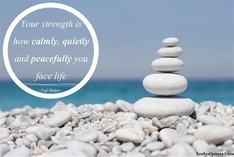 strength   calmly quietly  peacefully  face life