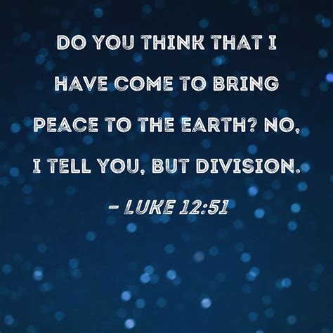 luke 12 51 do you think that i have come to bring peace to the earth