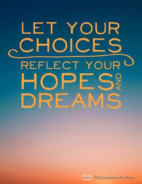let your choice reflect your hopes and dreams pictures photos and