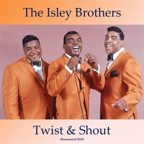 twist and shout remastered 2018 by the isley brothers napster