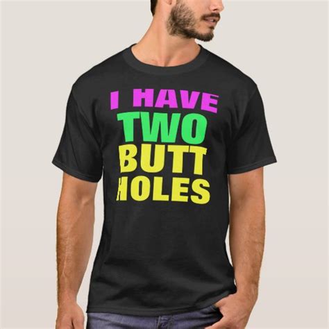 i have two butt holes t shirt