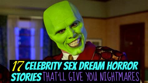 17 Celebrity Sex Dream Horror Stories That Ll Give You