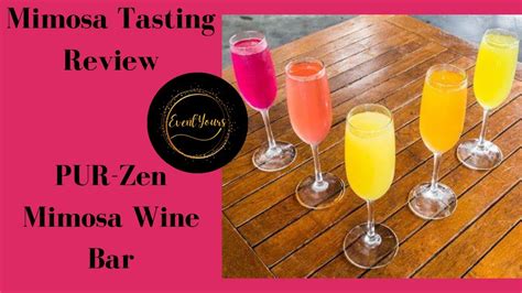 mimosa tasting  pur zen mimosa  wine bar youtube