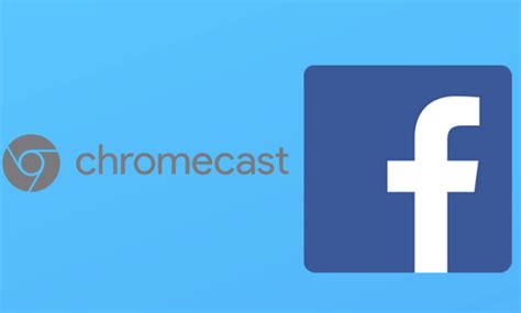 chromecast facebook   tv techowns