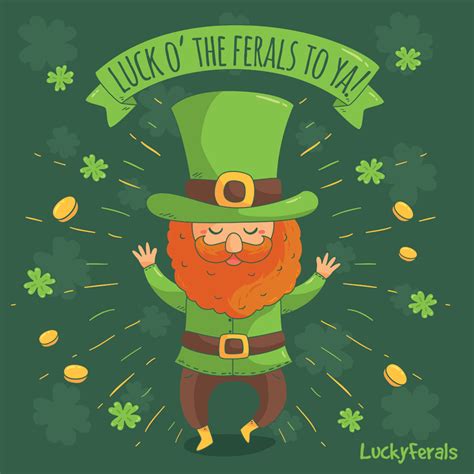 Happy St Patrick S Day Luck O The Ferals To Ya Lucky