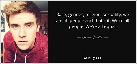 connor franta quote race gender religion sexuality we are all