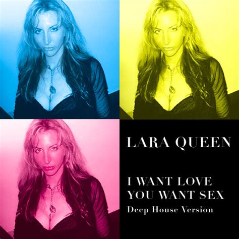 I Want Love You Want Sex Deep House Version By Lara Queen On Mp3 Wav
