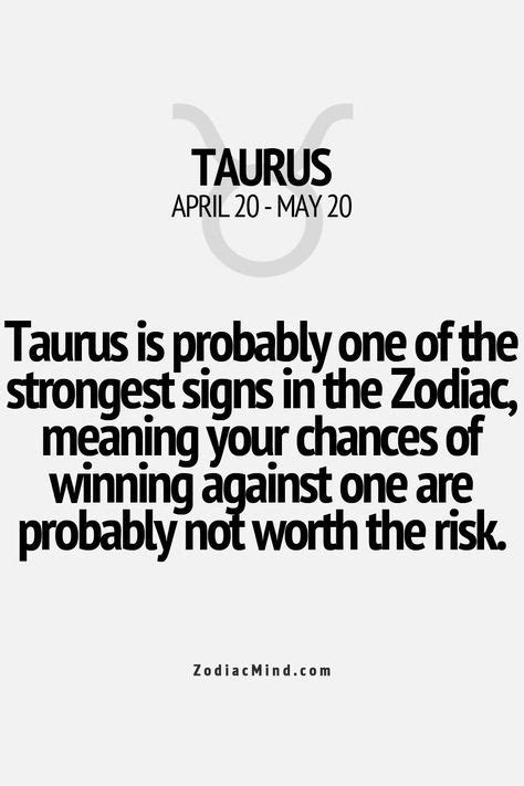 Taurus Is Probably One Of The Strongest Signs In The