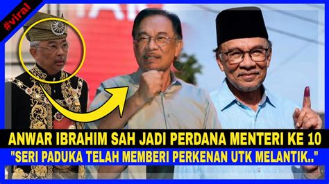 Anwar Ibrahim Sah Jadi Perdana Menteri Ke 10 Youtube