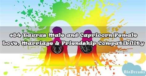 84 Taurus Male And Capricorn Female Love Marriage And Friendship