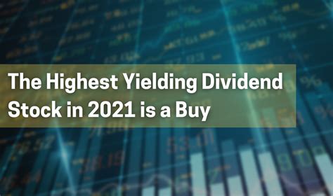the highest yielding dividend stock in 2021 is a buy