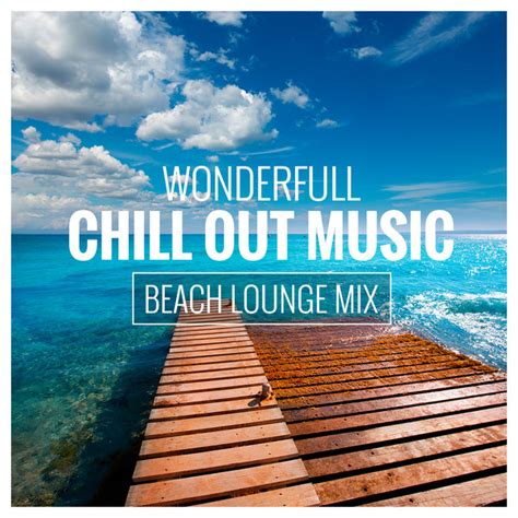 wonderfull chill out music beach lounge mix compilation by various