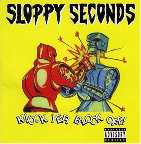knock your block off sloppy seconds b a steve sloppy sloppy